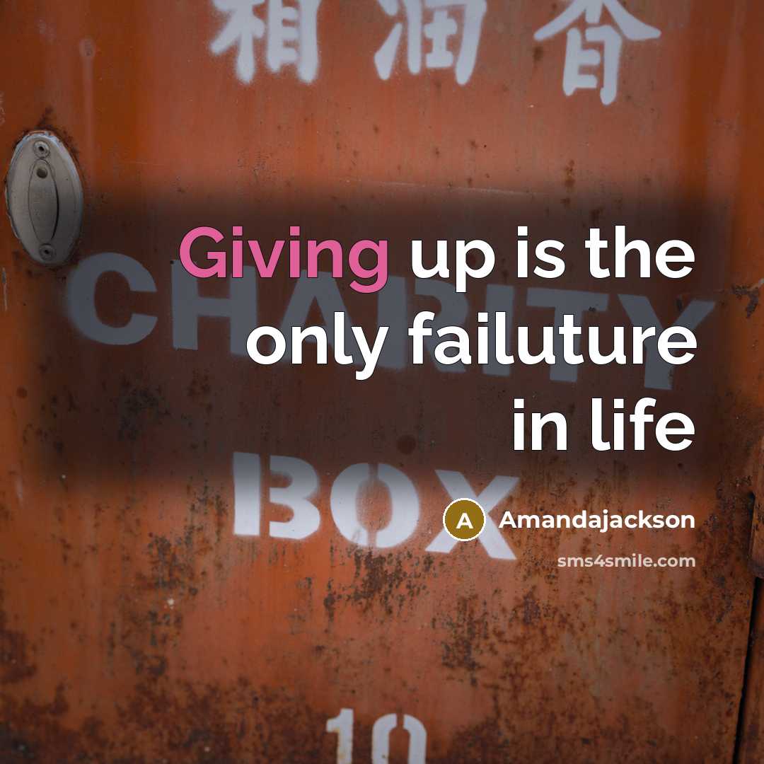 “Giving up is the only failuture in life” quote by Amandajackson