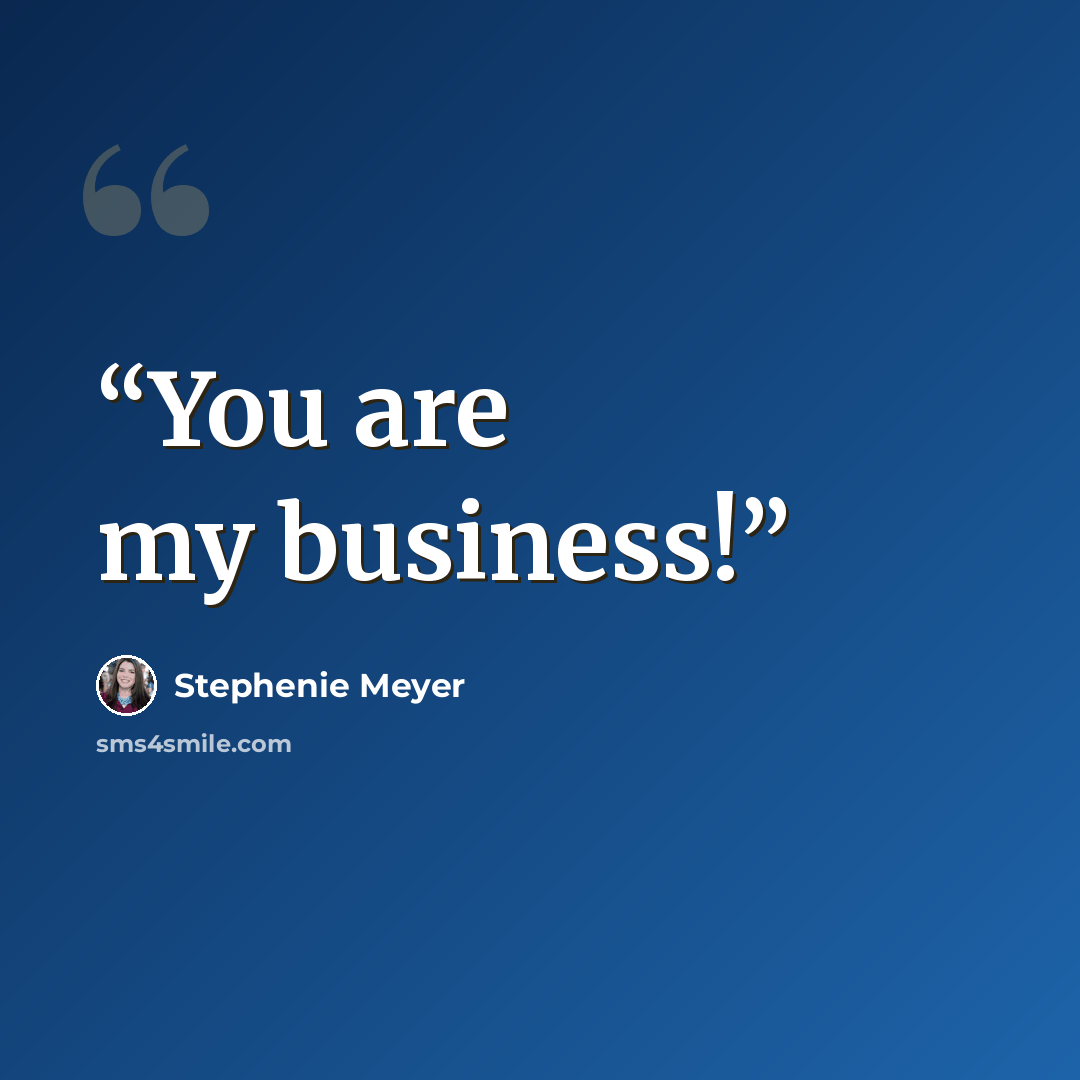 “You are my business!” quote by Stephenie Meyer