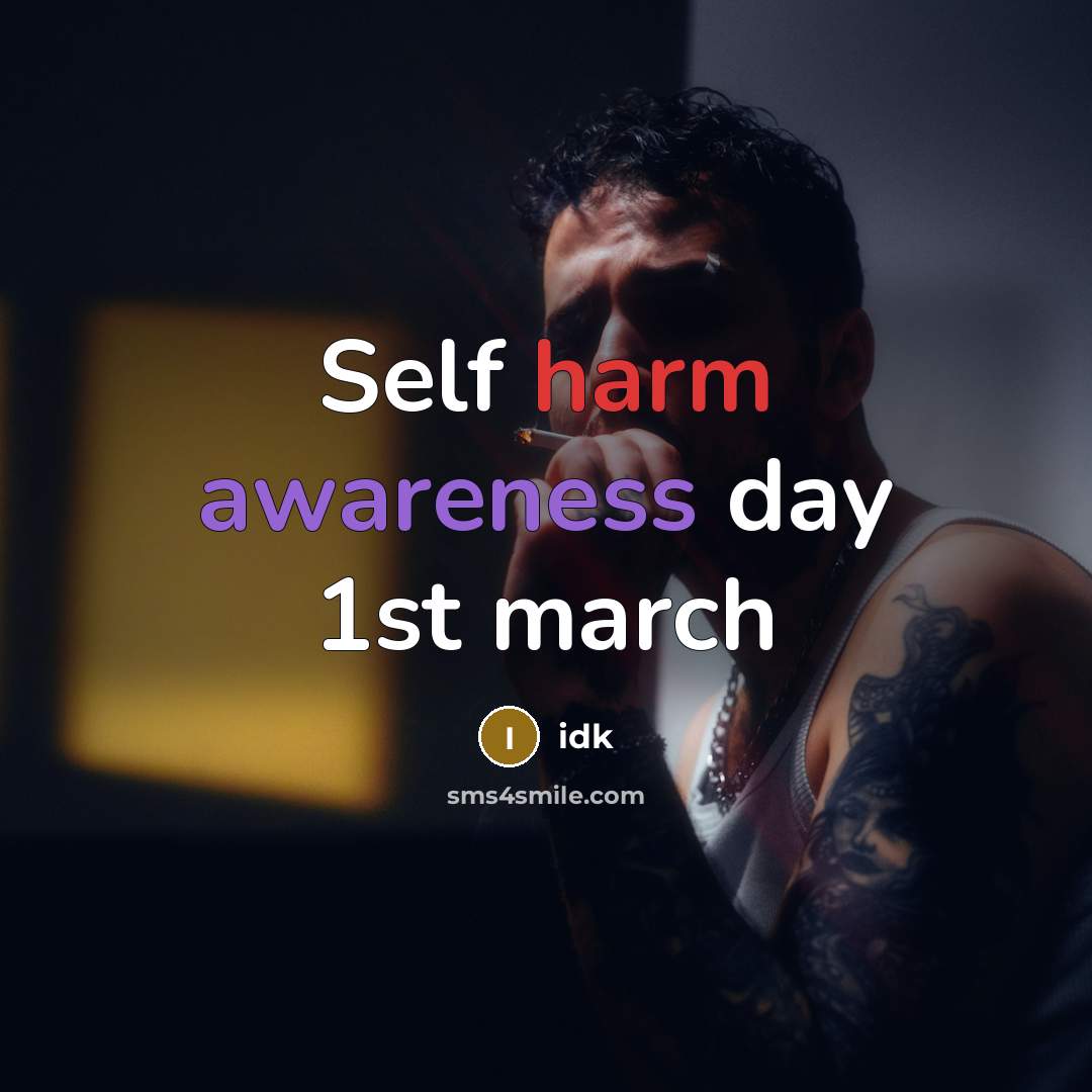 “Self harm awareness day 1st march” quote by Idk