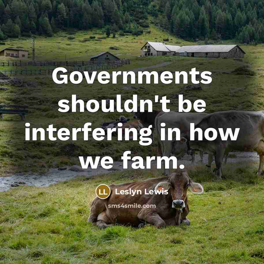 “Governments shouldn't be interfering in how we farm.” quote by Leslyn Lewis