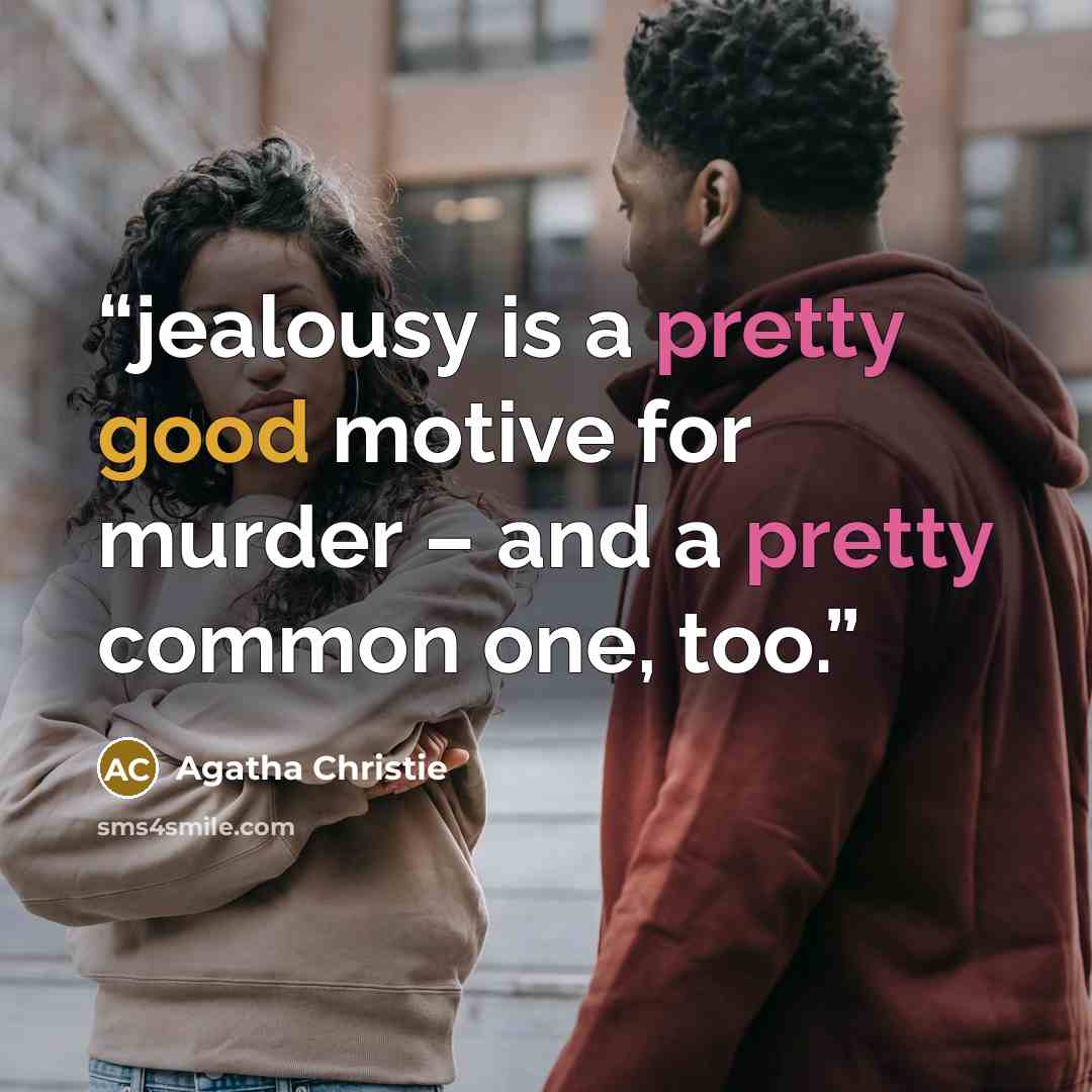 “jealousy is a pretty good motive for murder – and a pretty common one, too.” quote by Agatha Christie