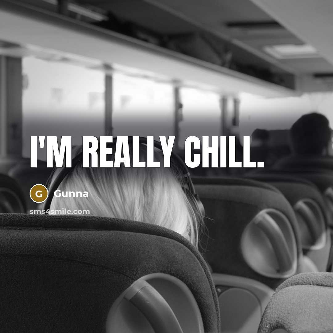 “I'm really chill.” quote by Gunna