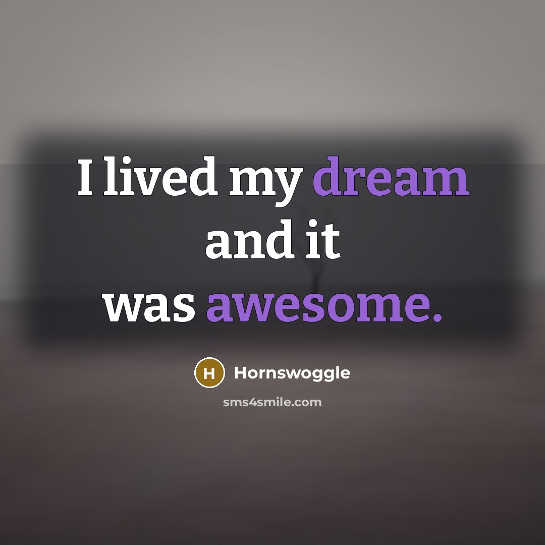“I lived my dream and it was awesome.” quote by Hornswoggle