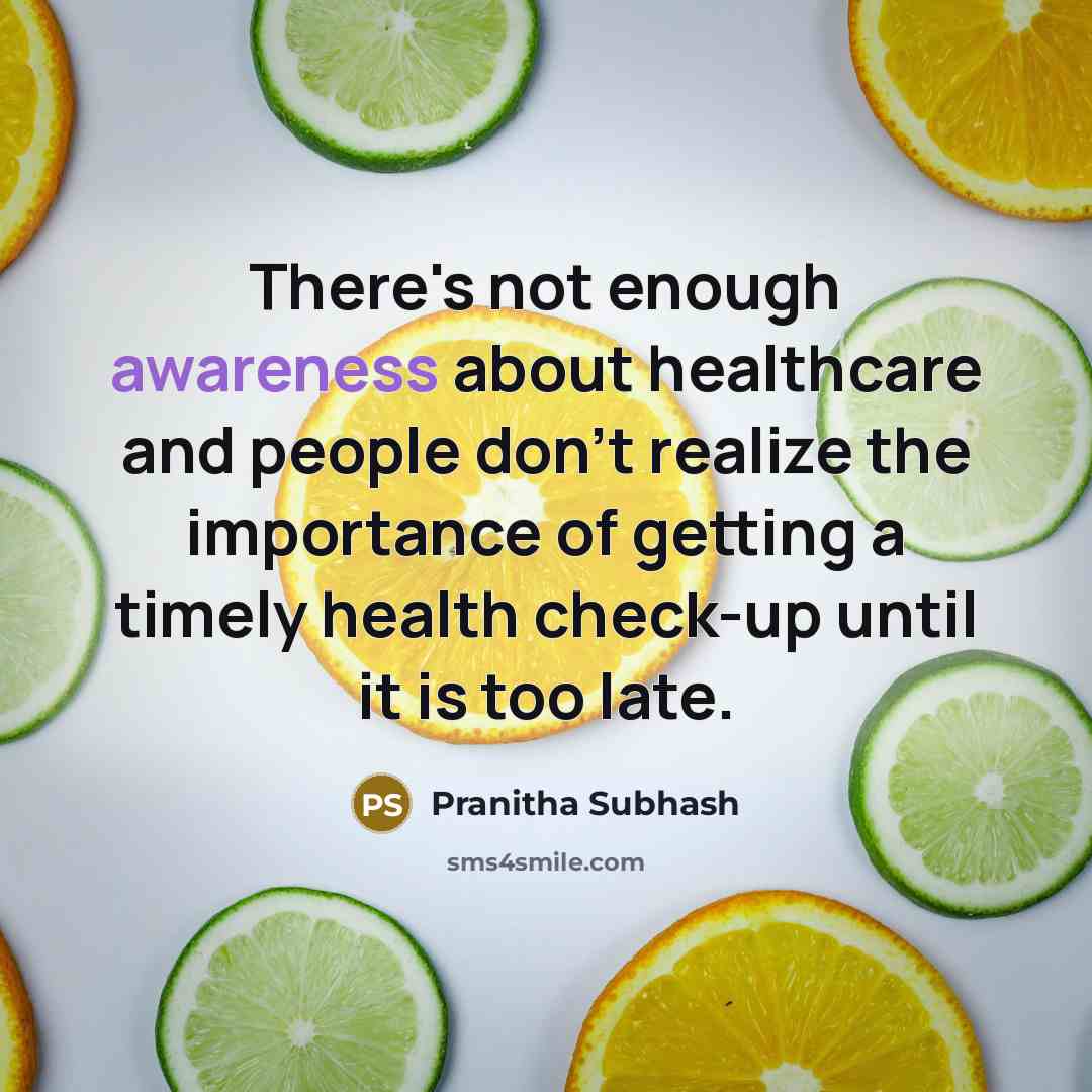 “There's not enough awareness about healthcare and people don't realize the importance of getting a timely health check-up until it is too late.” quote by Pranitha Subhash