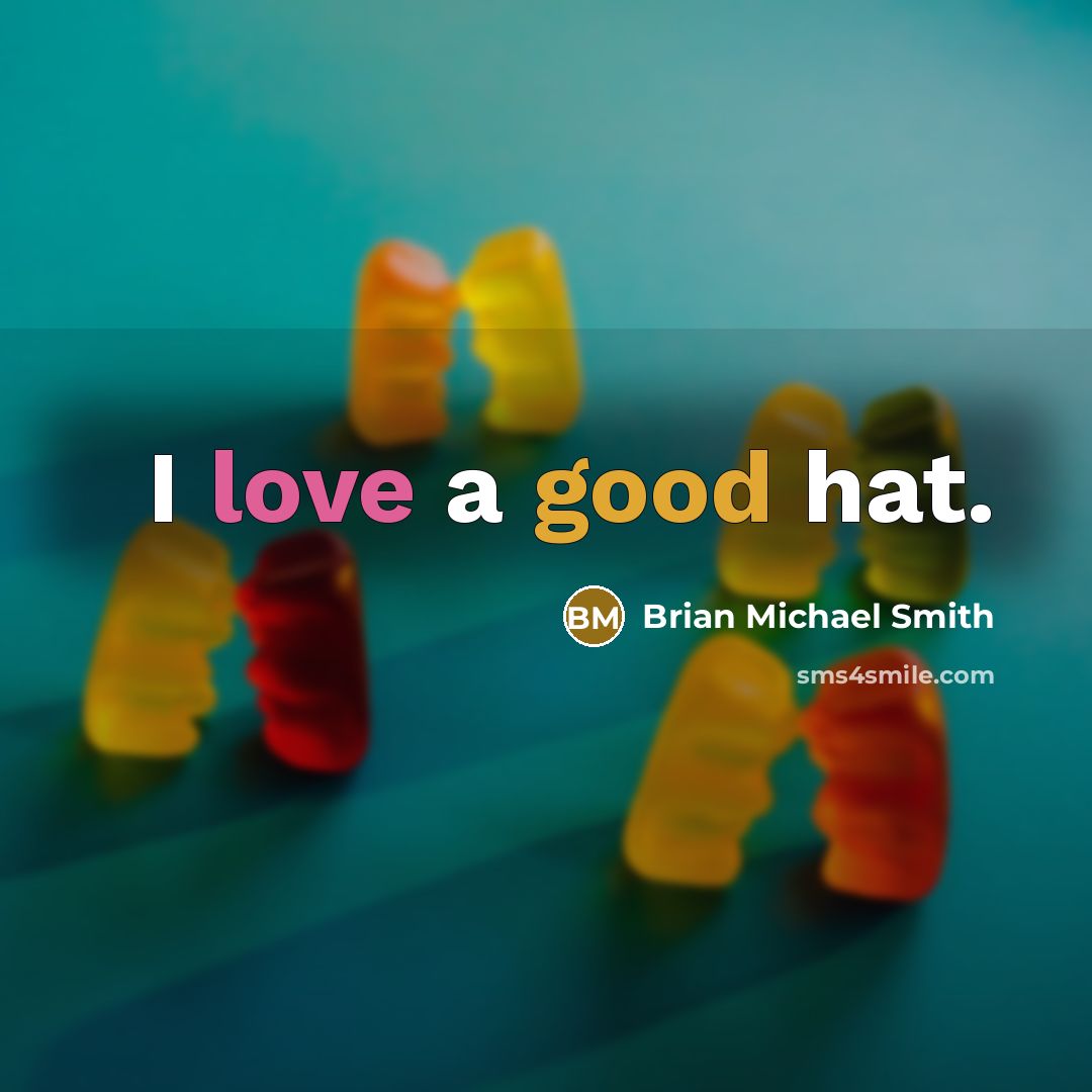 “I love a good hat.” quote by Brian Michael Smith