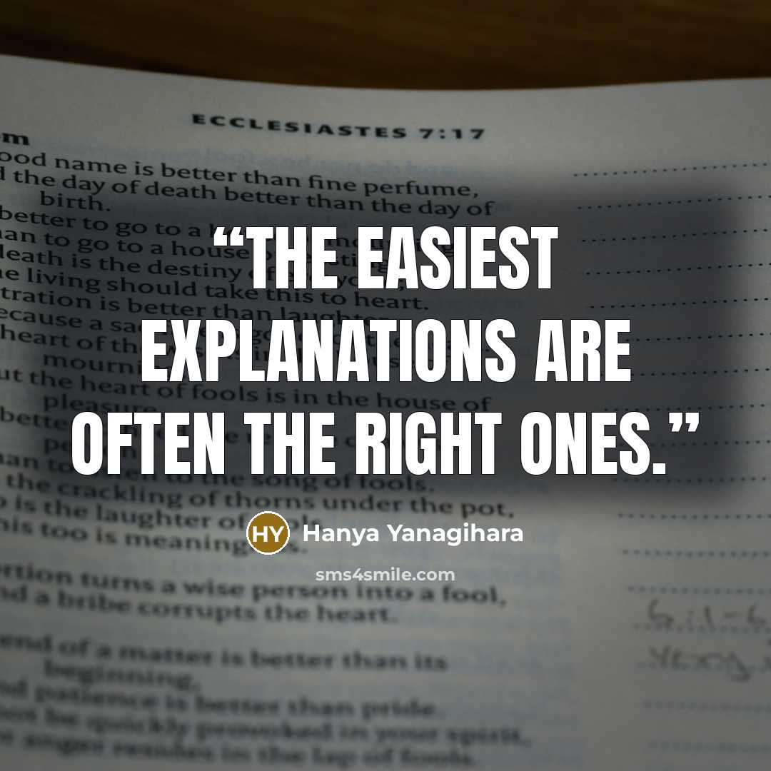 “The easiest explanations are often the right ones.” quote by Hanya Yanagihara