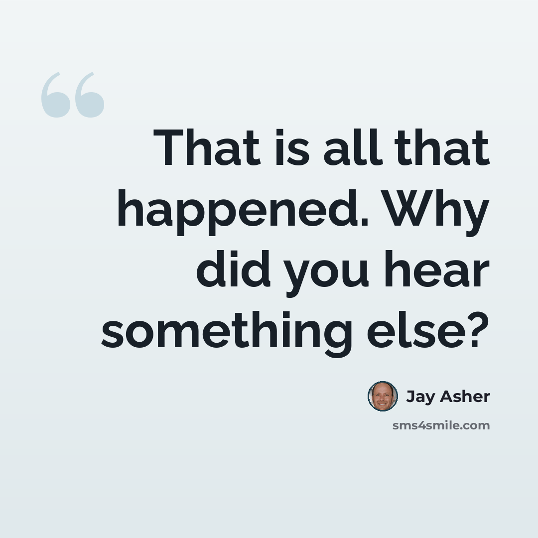 “That is all that happened. Why did you hear something else?” quote by Jay Asher