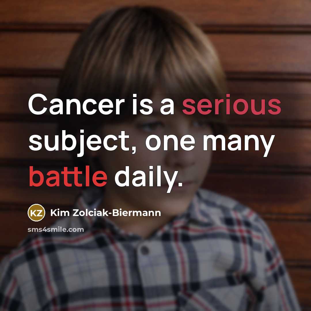 “Cancer is a serious subject, one many battle daily.” quote by Kim Zolciak-Biermann