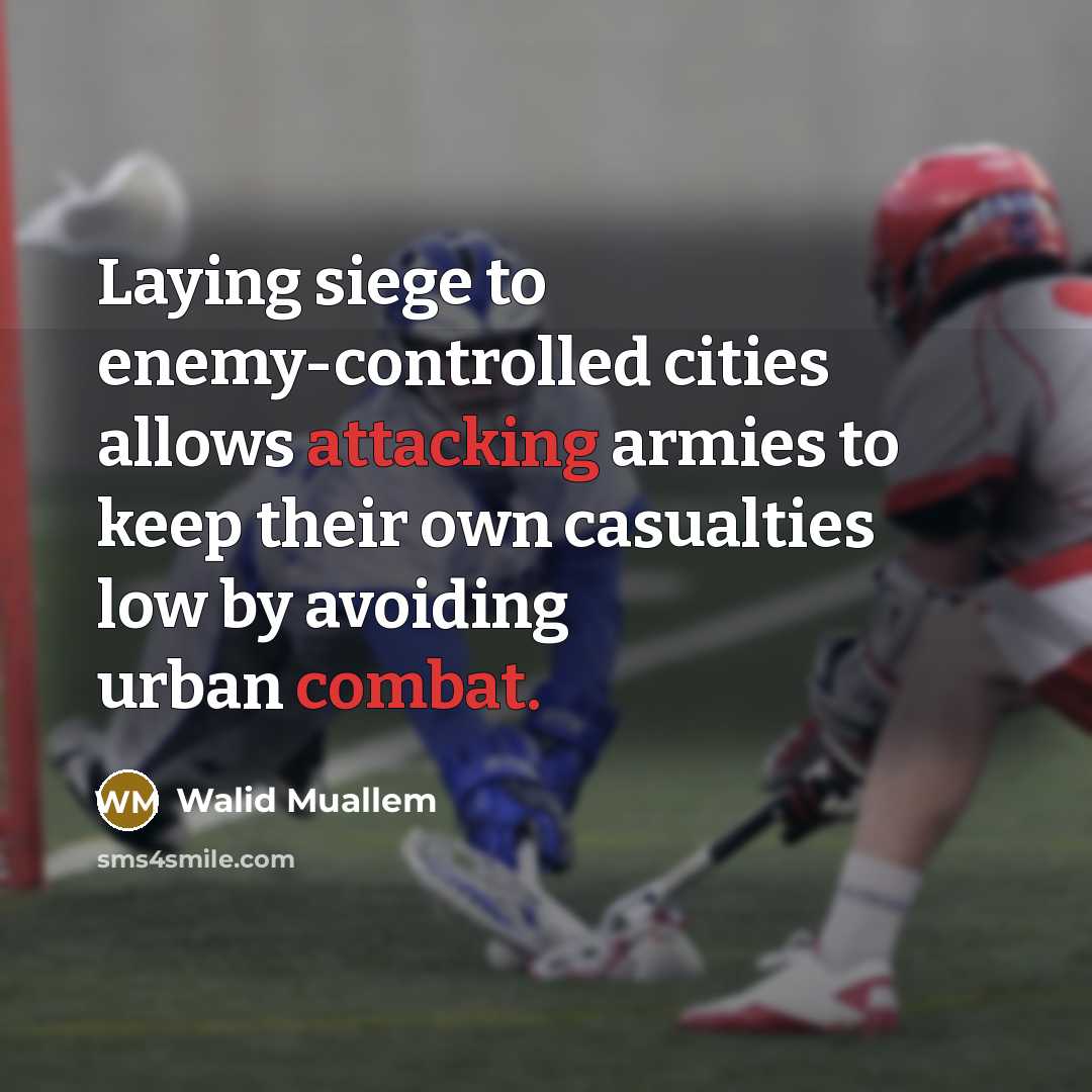 “Laying siege to enemy-controlled cities allows attacking armies to keep their own casualties low by avoiding urban combat.” quote by Walid Muallem
