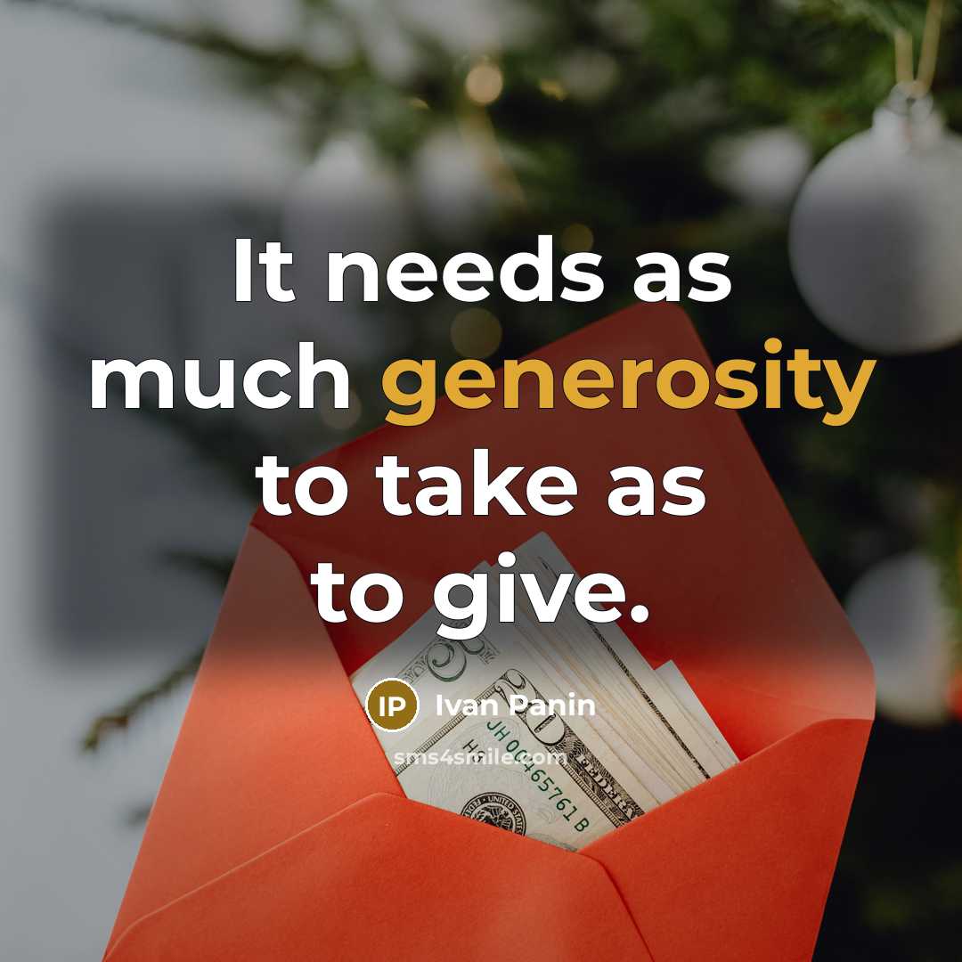 “It needs as much generosity to take as to give.” quote by Ivan Panin