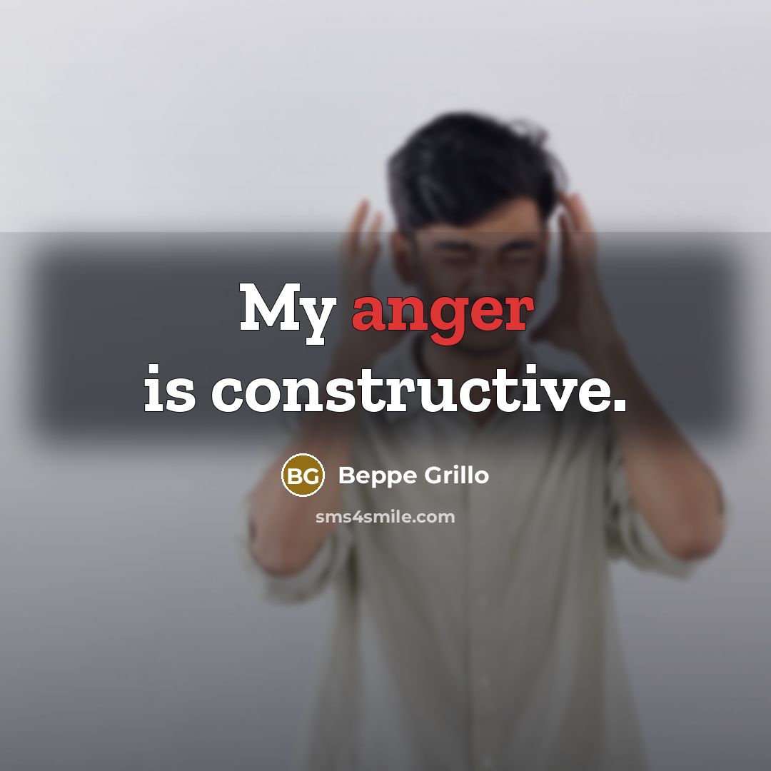 “My anger is constructive.” quote by Beppe Grillo