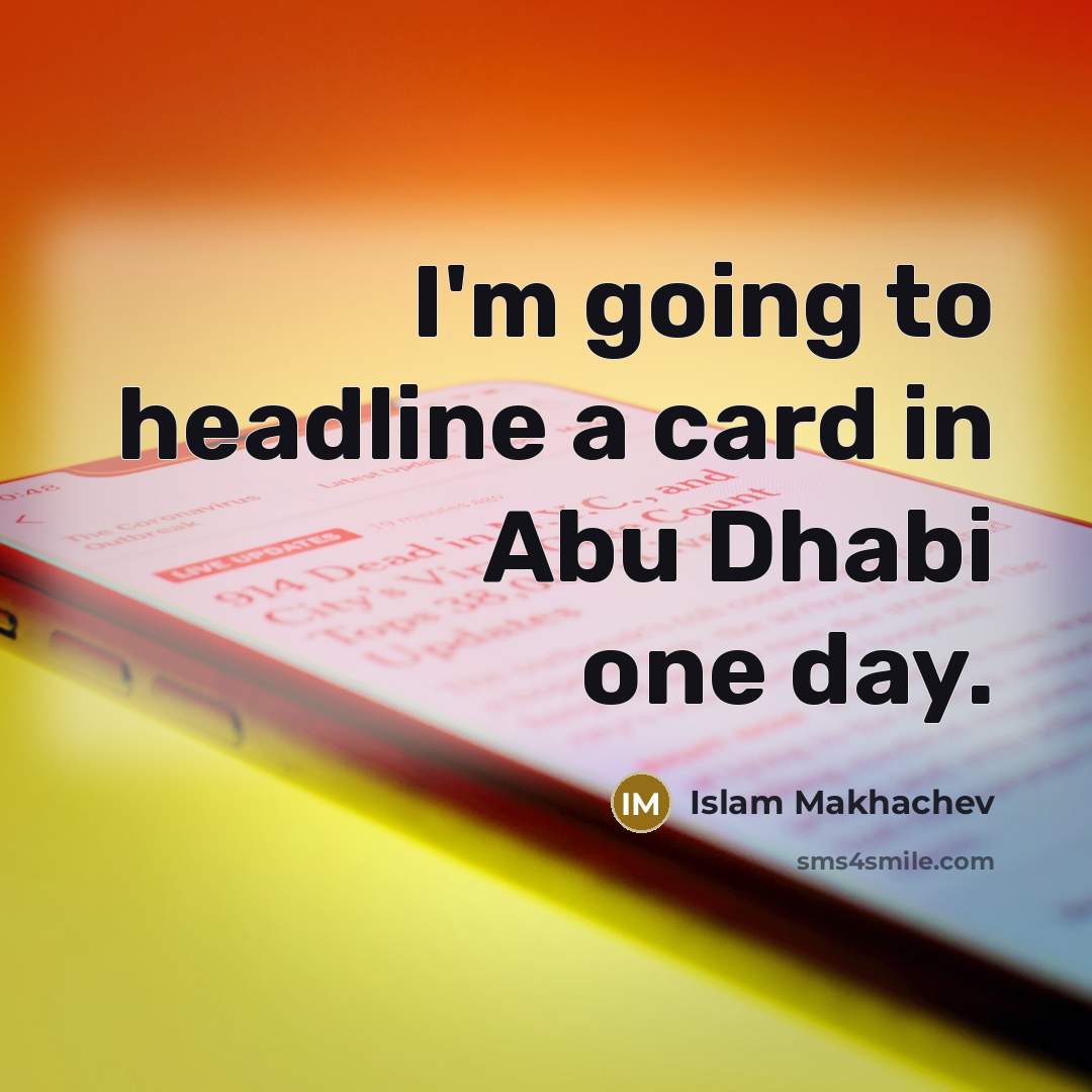 “I'm going to headline a card in Abu Dhabi one day.” quote by Islam Makhachev