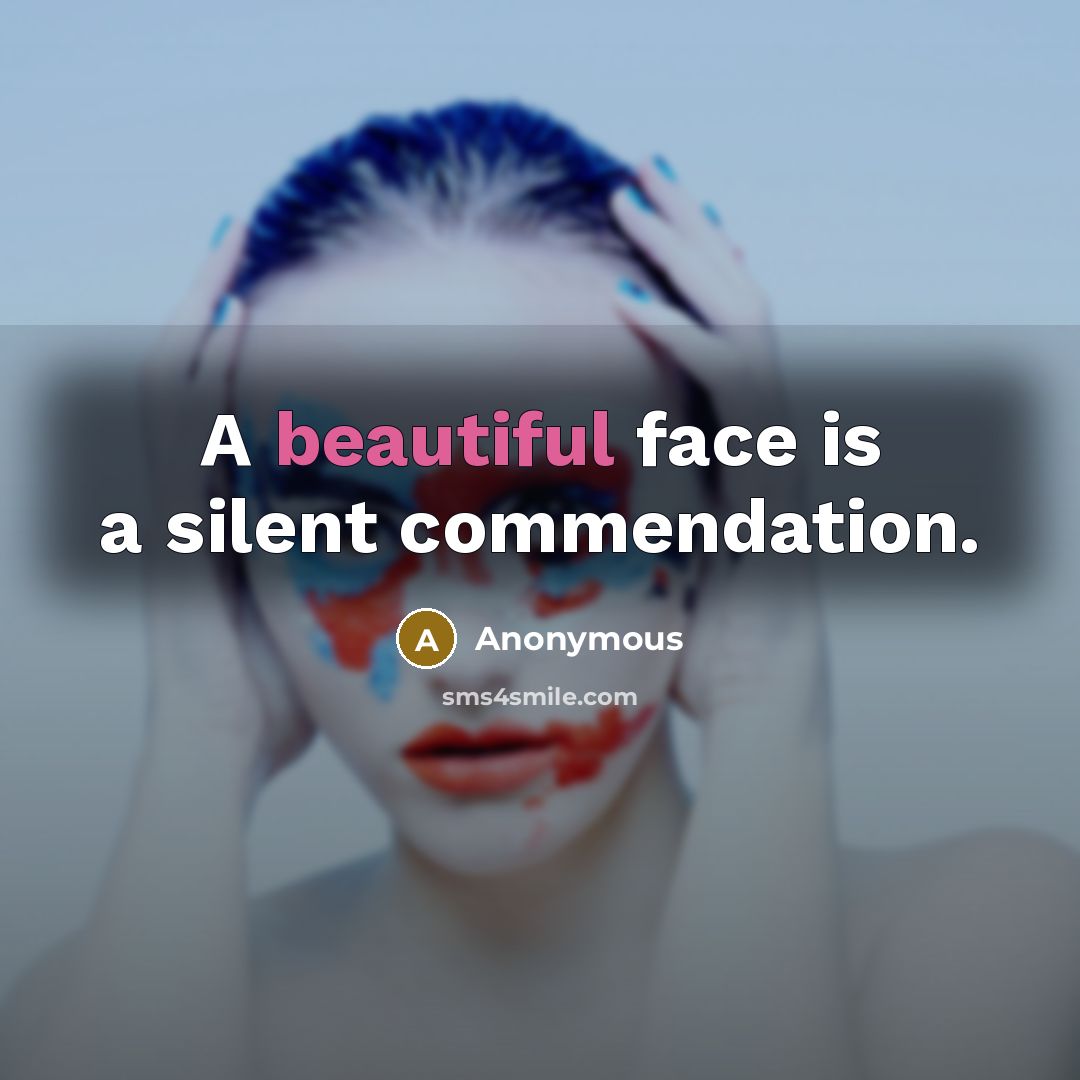 “A beautiful face is a silent commendation.” quote by Anonymous