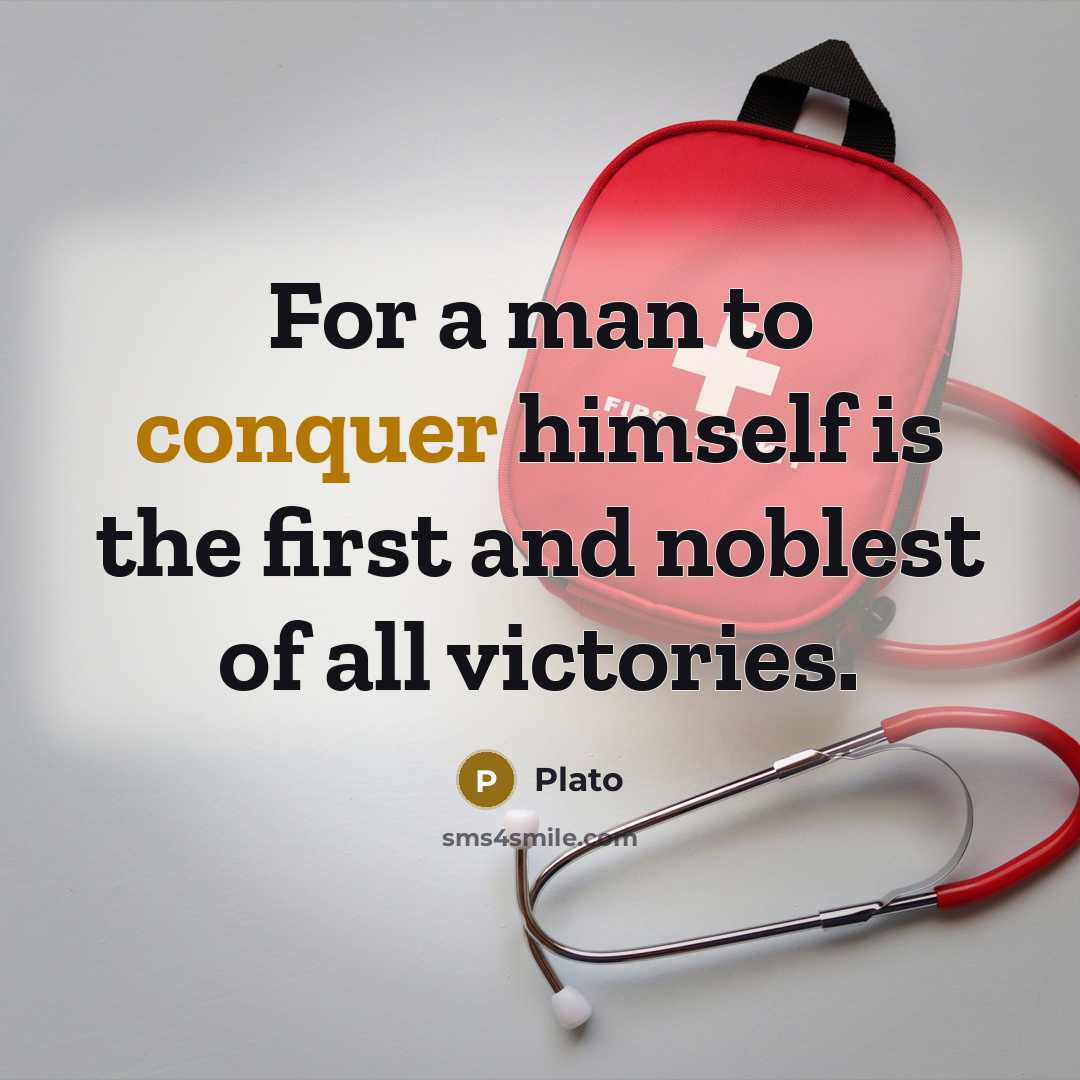 “For a man to conquer himself is the first and noblest of all victories.” quote by Plato