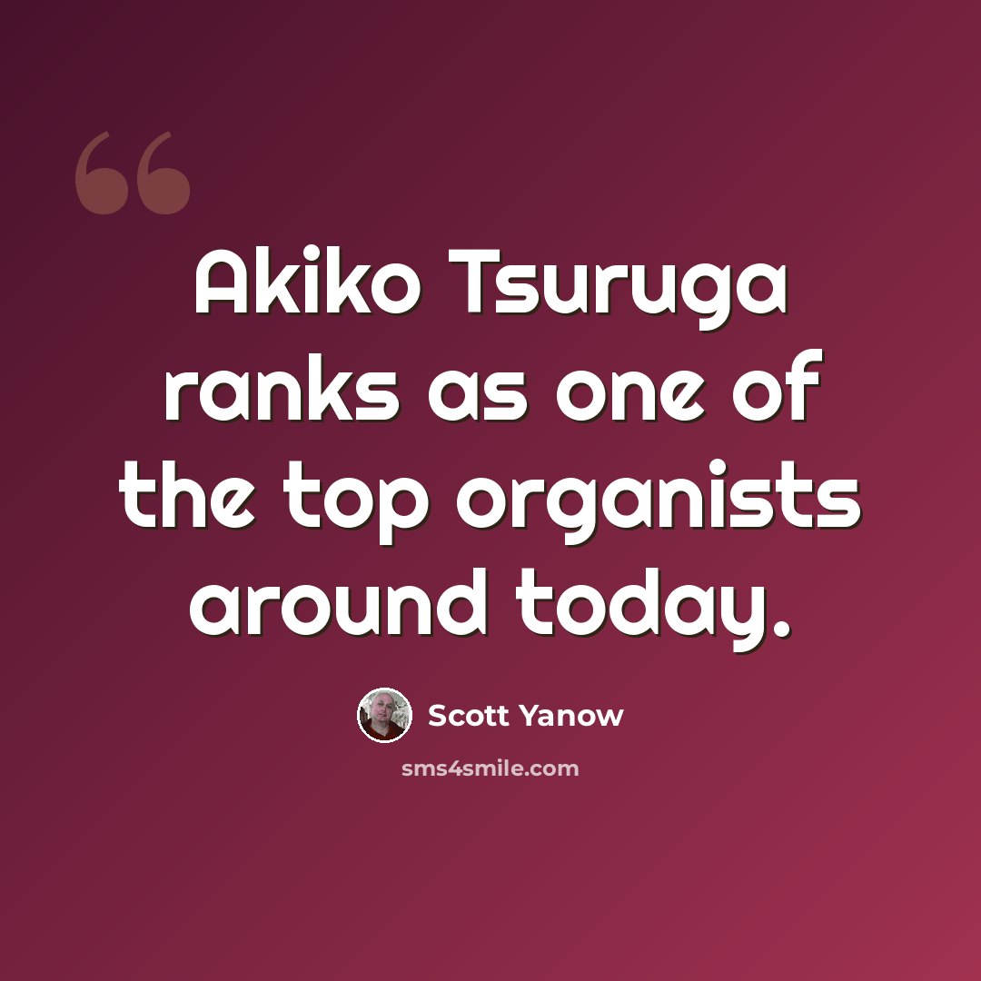 “Akiko Tsuruga ranks as one of the top organists around today.” quote by Scott Yanow