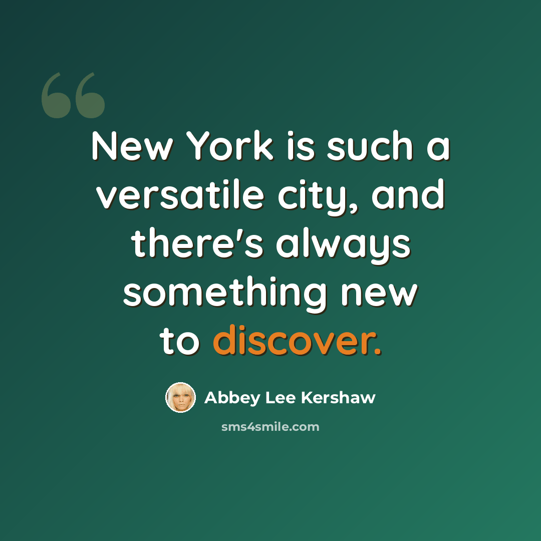 “New York is such a versatile city, and there's always something new to discover.” quote by Abbey Lee Kershaw