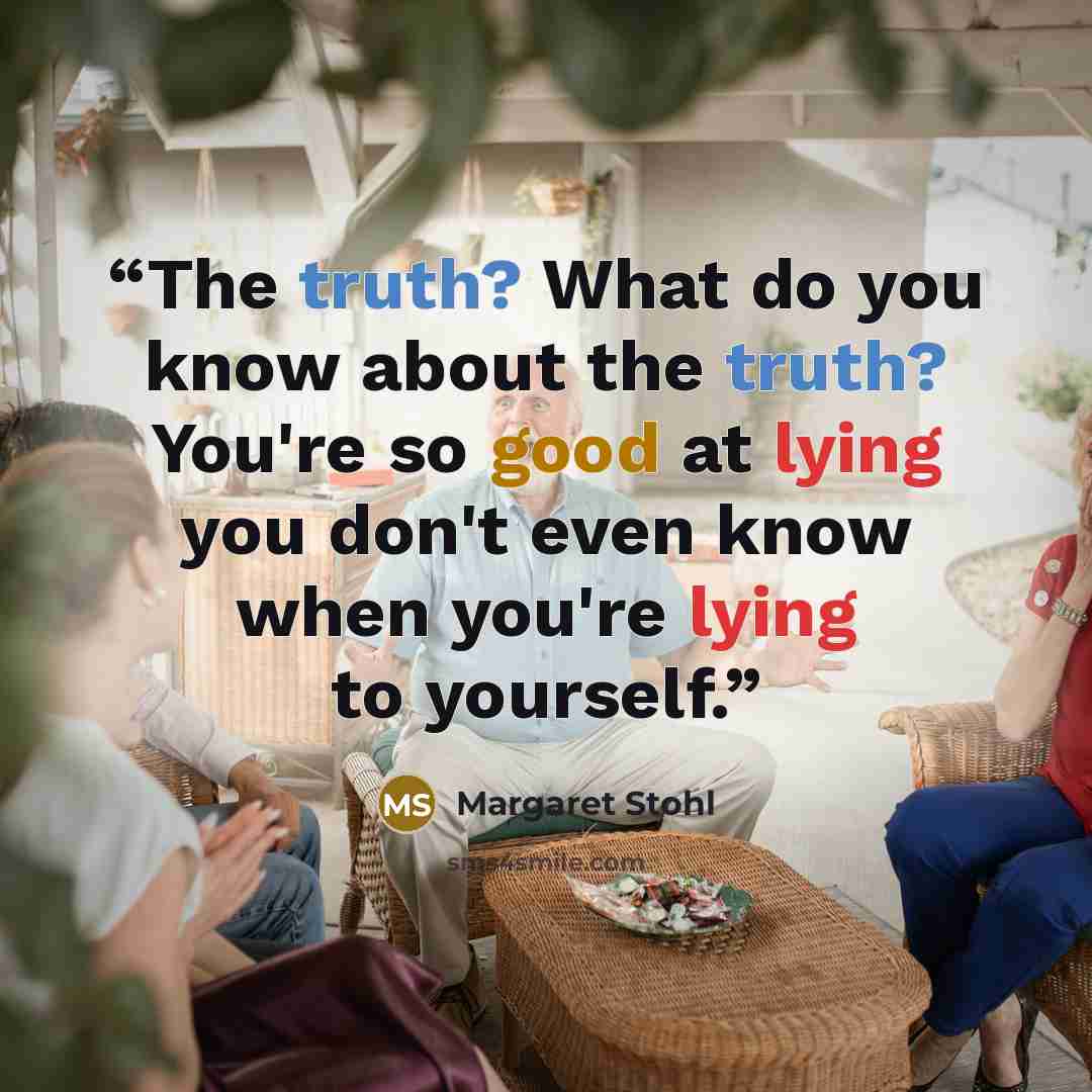 “The truth? What do you know about the truth? You're so good at lying you don't even know when you're lying to yourself.” quote by Margaret Stohl