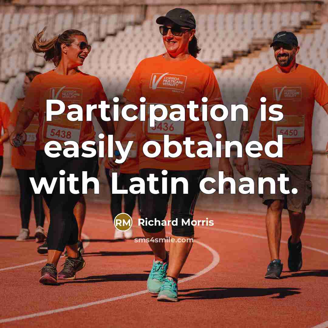 “Participation is easily obtained with Latin chant.” quote by Richard Morris