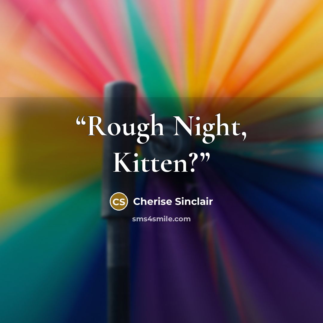 “Rough Night, Kitten?” quote by Cherise Sinclair