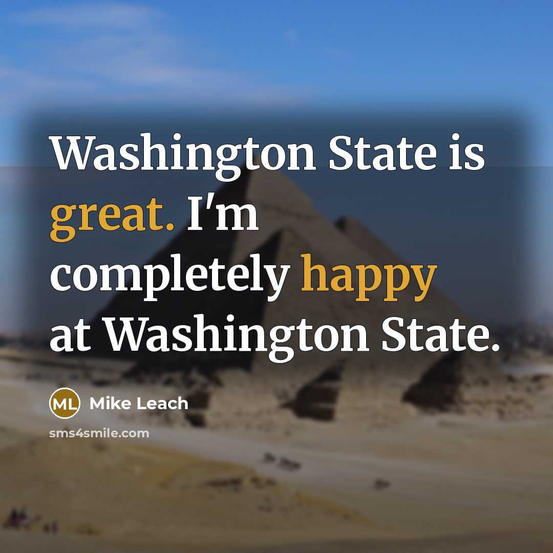 “Washington State is great. I'm completely happy at Washington State.” quote by Mike Leach