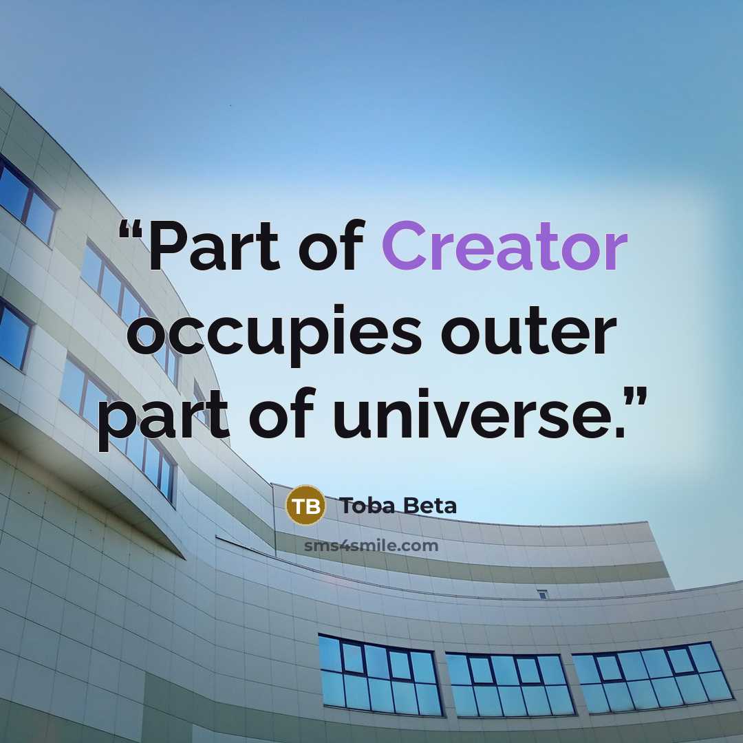 “Part of Creator occupies outer part of universe.” quote by Toba Beta