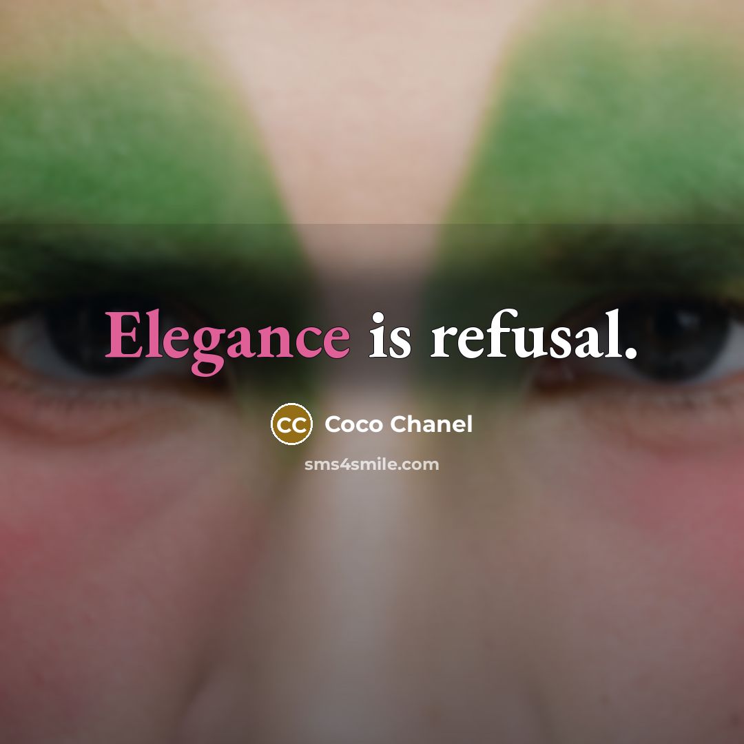 “Elegance is refusal.” quote by Coco Chanel