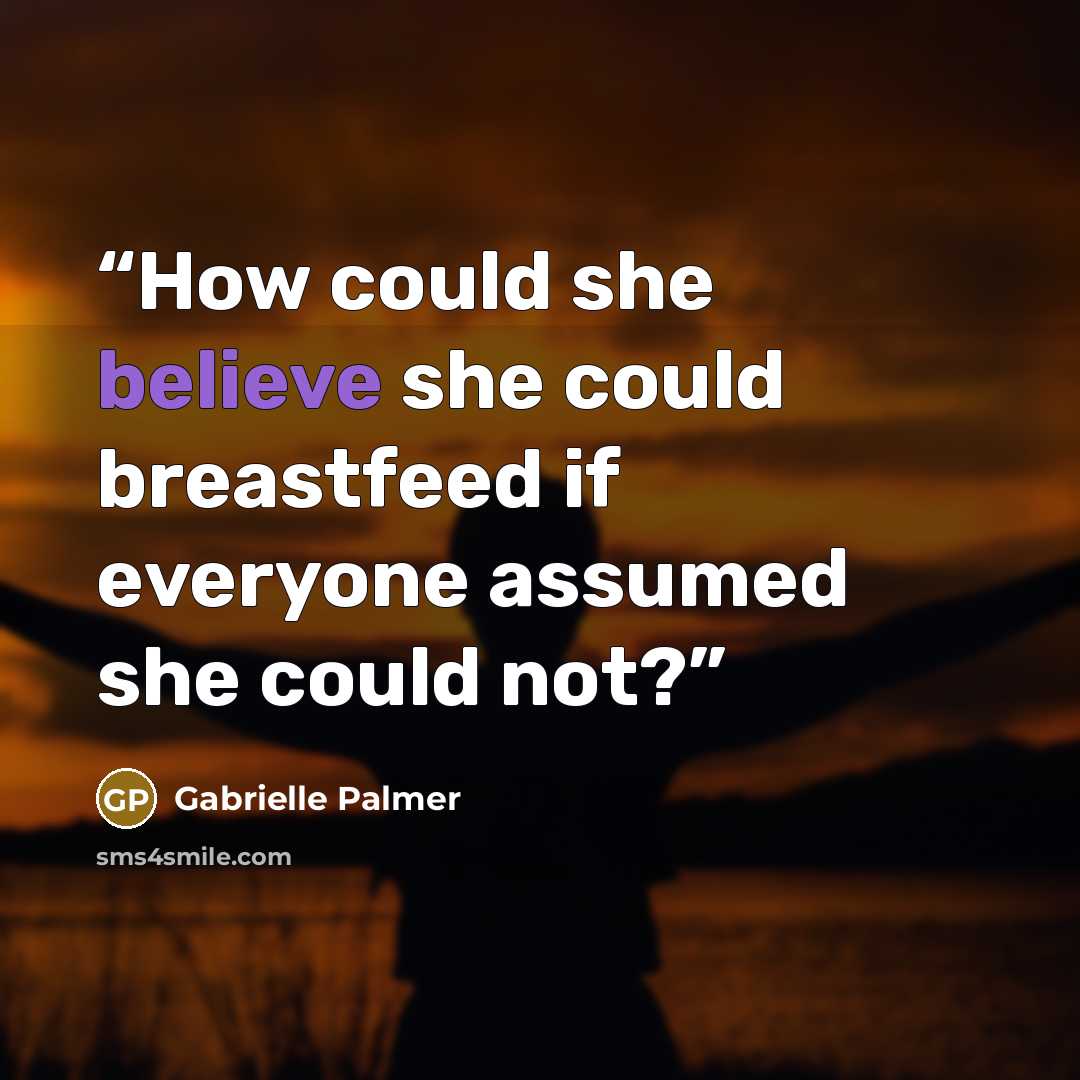 “How could she believe she could breastfeed if everyone assumed she could not?” quote by Gabrielle Palmer