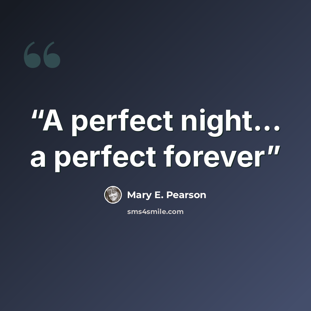 “A perfect night... a perfect forever” quote by Mary E. Pearson