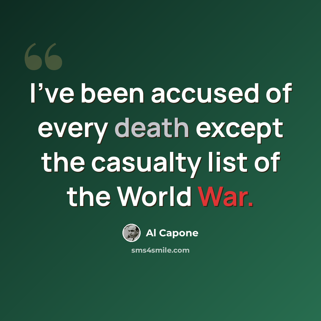 “I've been accused of every death except the casualty list of the World War.” quote by Al Capone