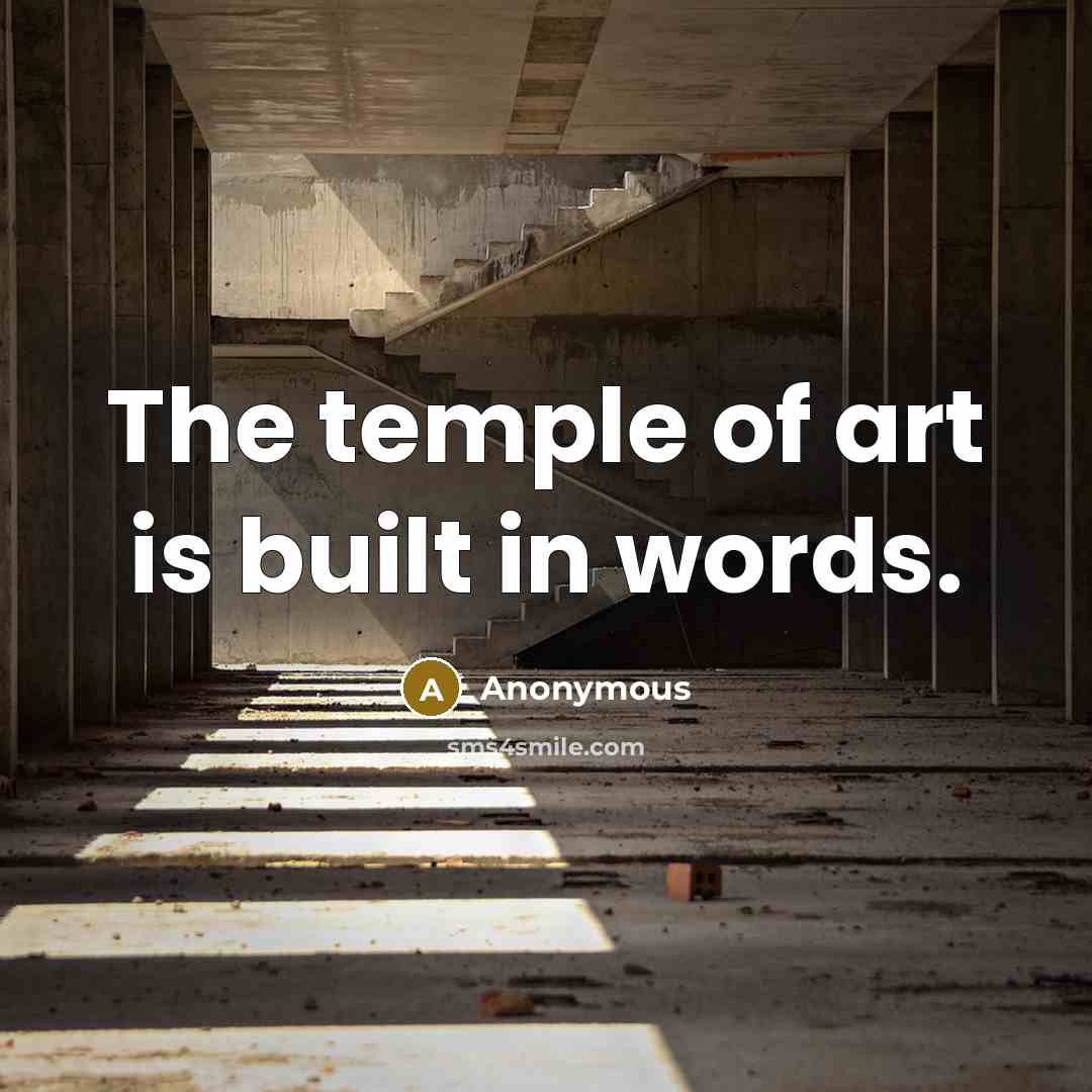 “The temple of art is built in words.” quote by Anonymous