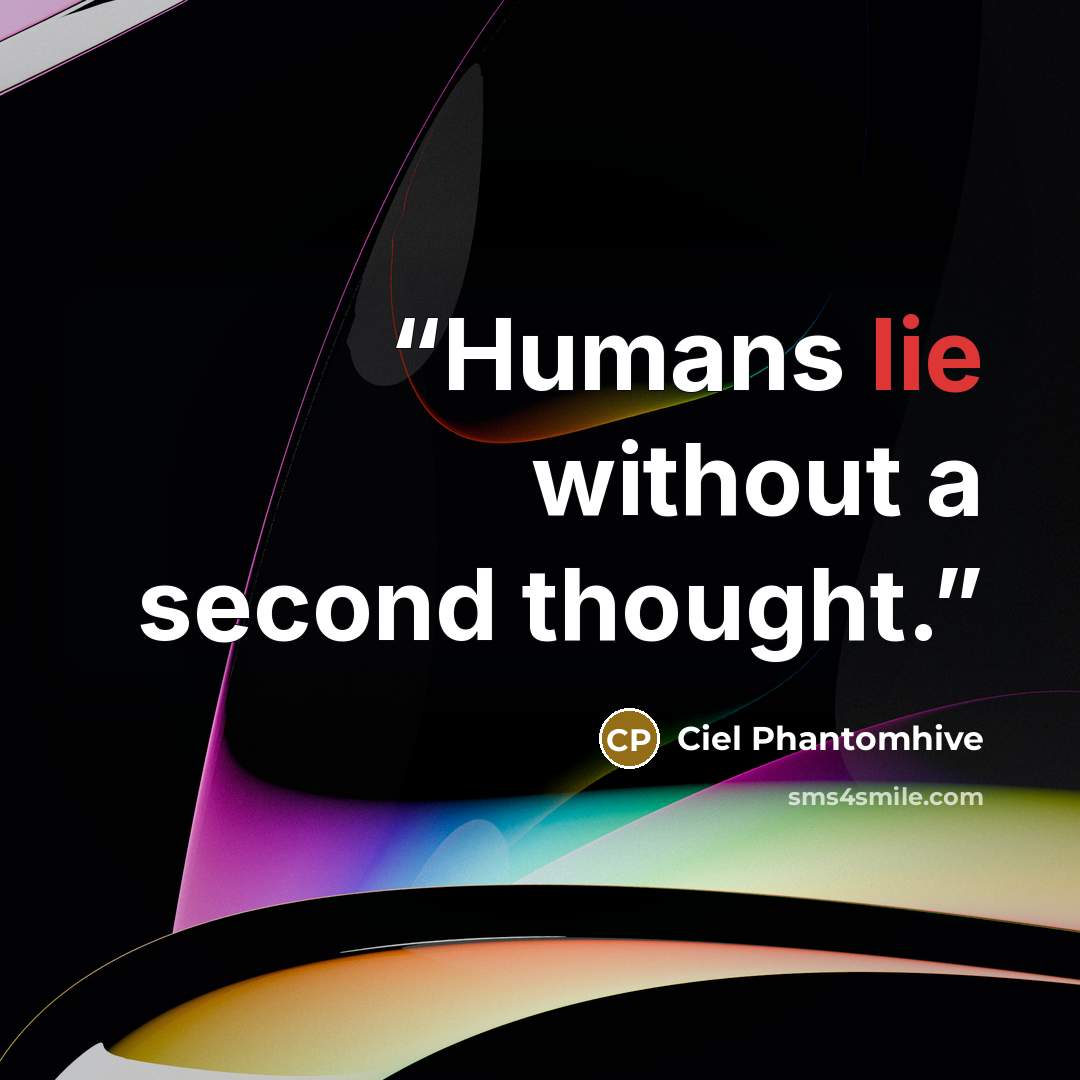 “Humans lie without a second thought.” quote by Ciel Phantomhive