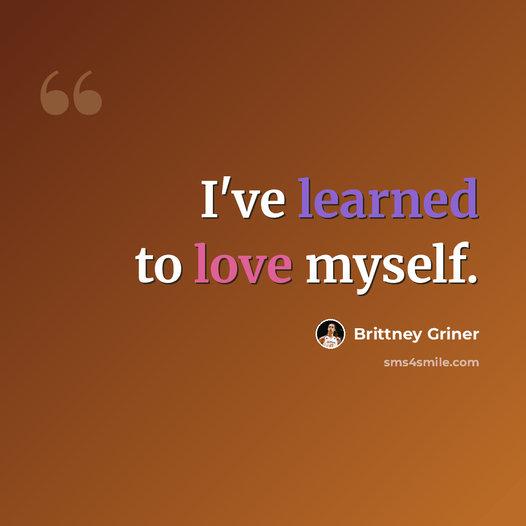 “I've learned to love myself.” quote by Brittney Griner