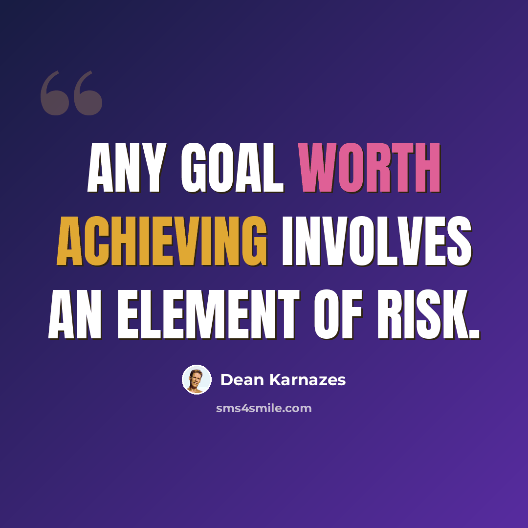 “Any goal worth achieving involves an element of risk.” quote by Dean Karnazes