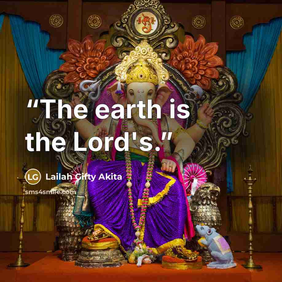 “The earth is the Lord's.” quote by Lailah Gifty Akita