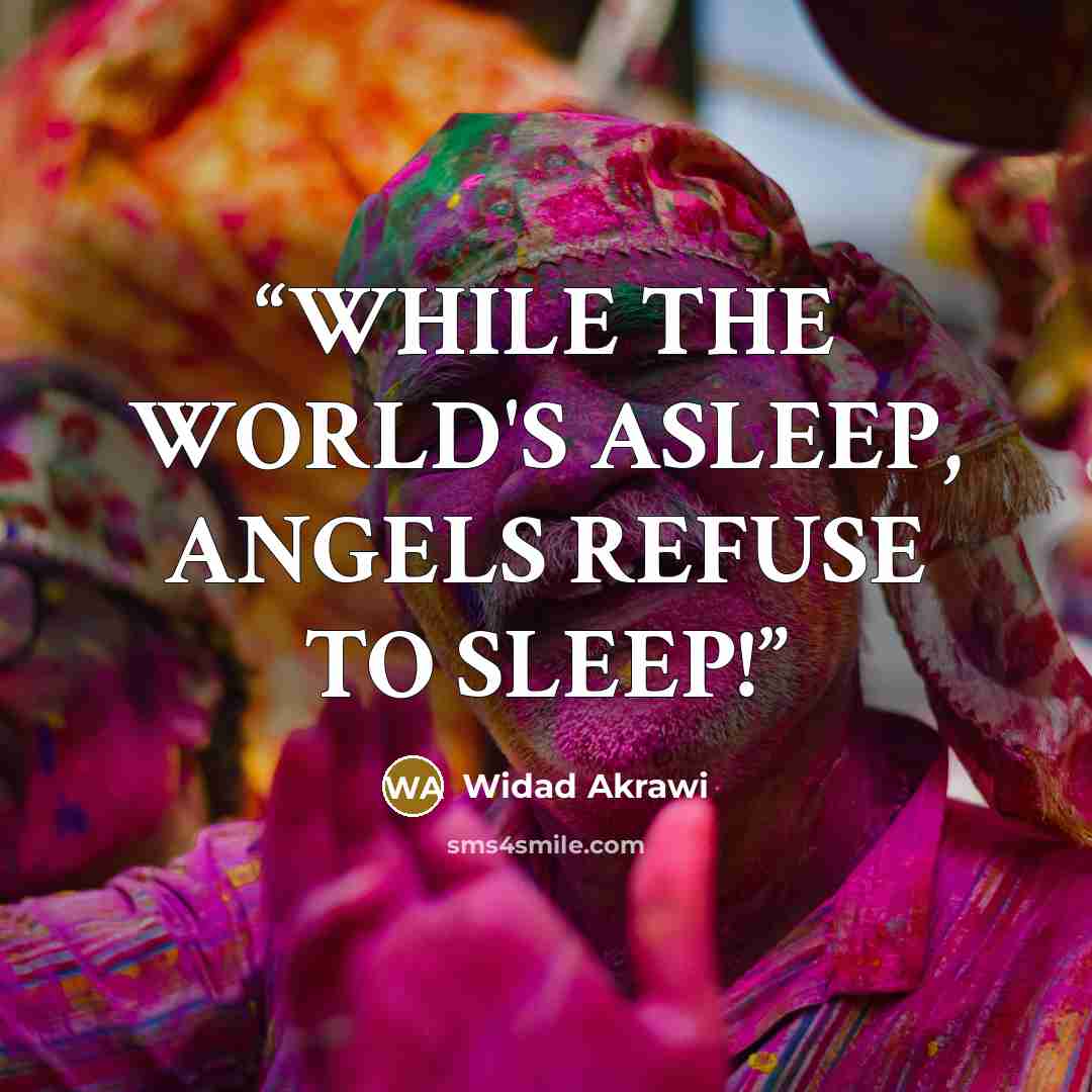 “WHILE THE WORLD'S ASLEEP, ANGELS REFUSE TO SLEEP!” quote by Widad Akrawi