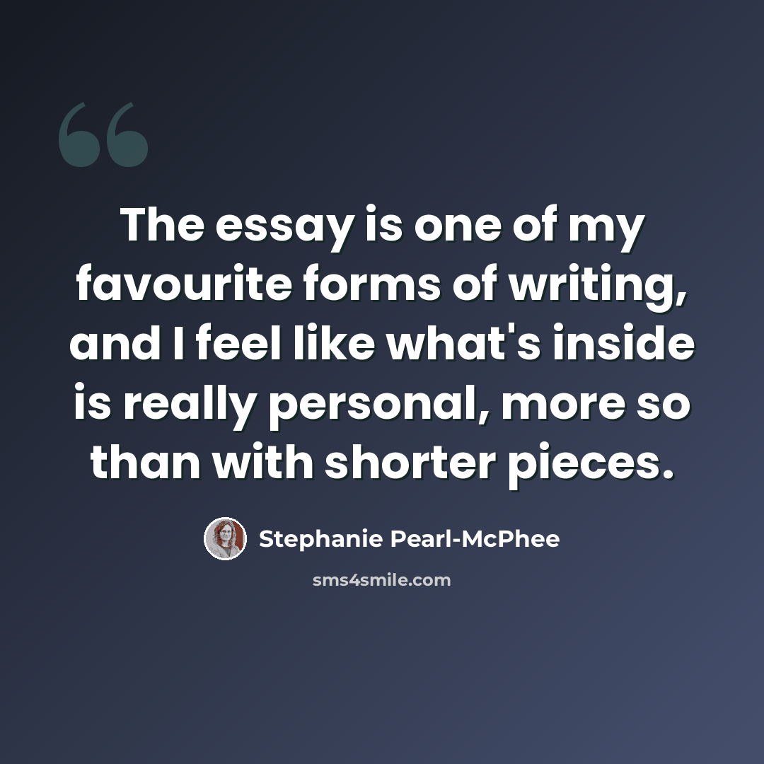 “The essay is one of my favourite forms of writing, and I feel like what's inside is really personal, more so than with shorter pieces.” quote by Stephanie Pearl-McPhee