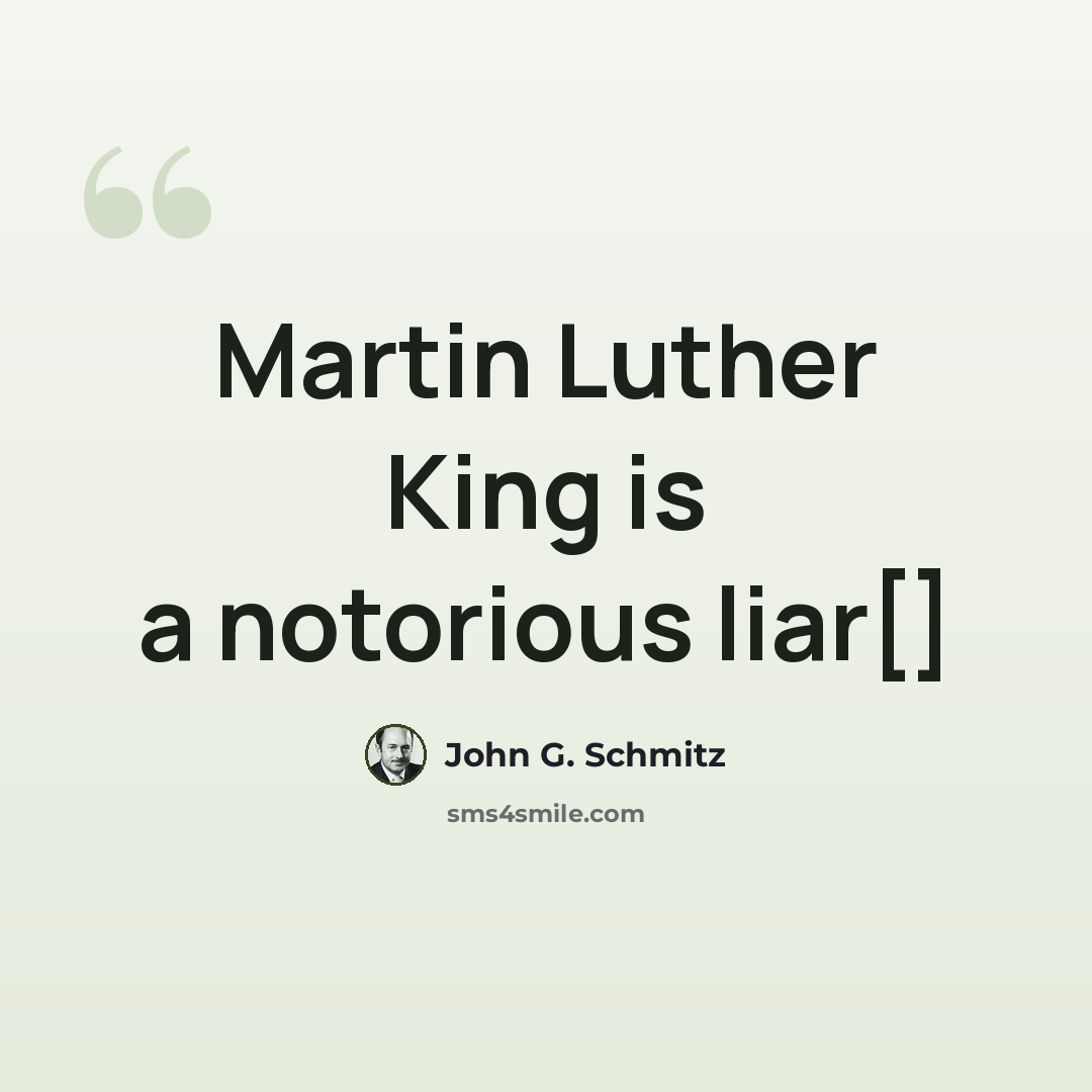 “Martin Luther King is a notorious liar[]” quote by John G. Schmitz