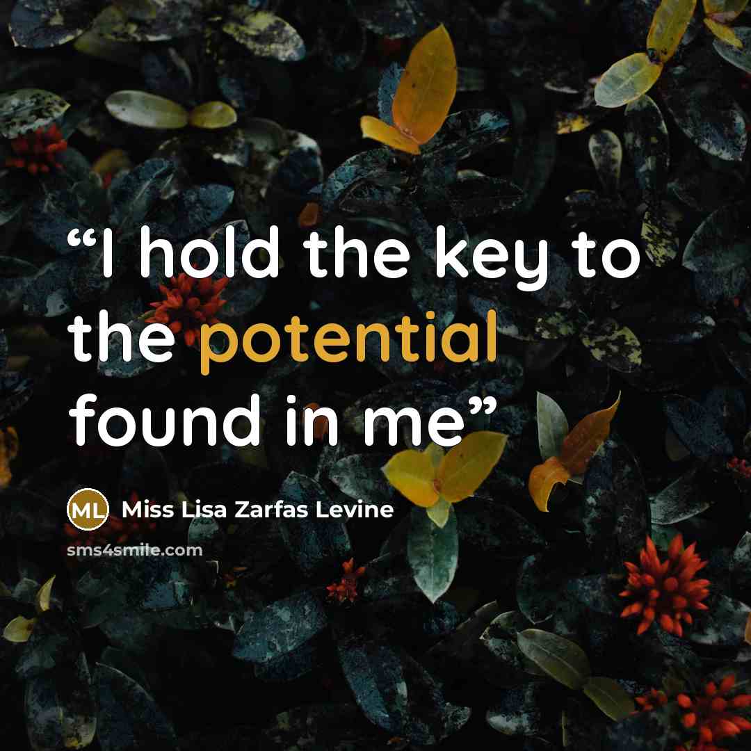 “I hold the key to the potential found in me” quote by Miss Lisa Zarfas Levine