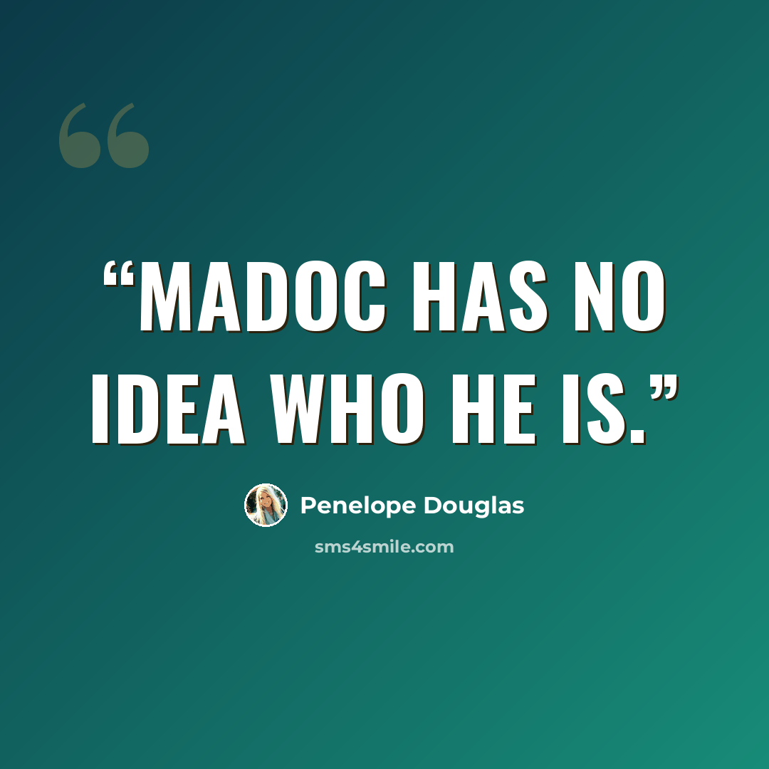 “Madoc has no idea who he is.” quote by Penelope Douglas