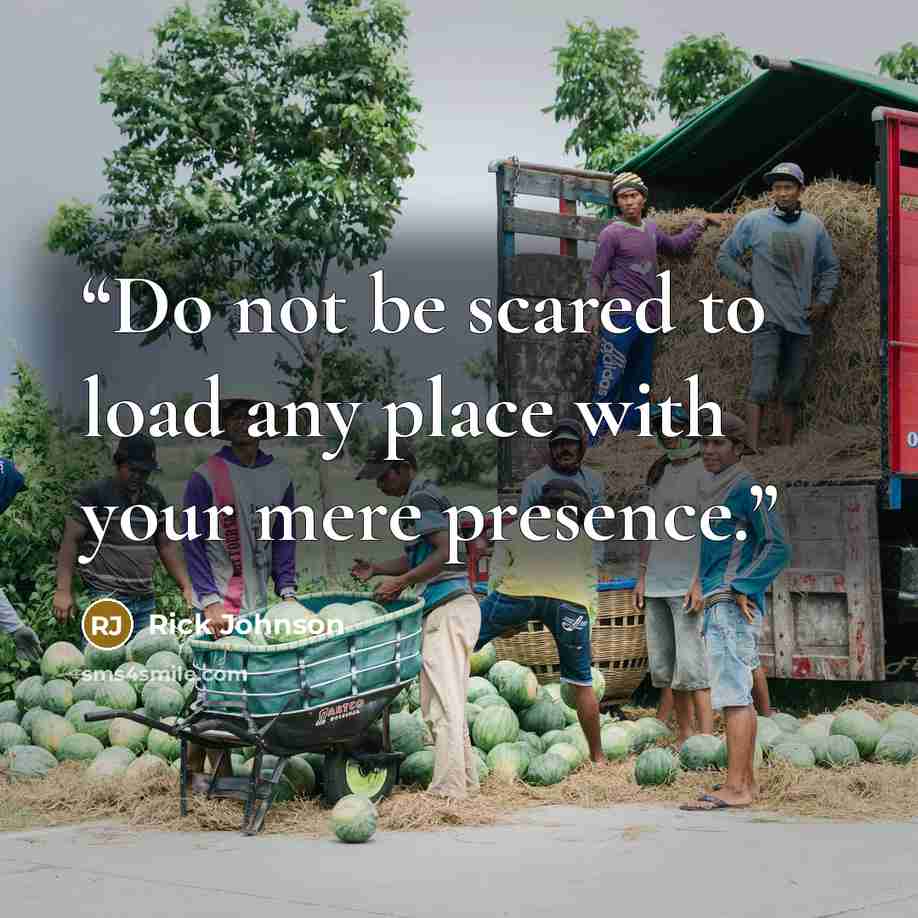 “Do not be scared to load any place with your mere presence.” quote by Rick Johnson