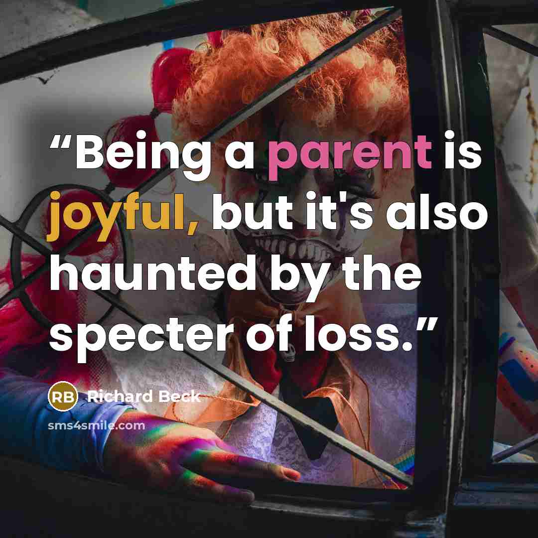 “Being a parent is joyful, but it's also haunted by the specter of loss.” quote by Richard Beck