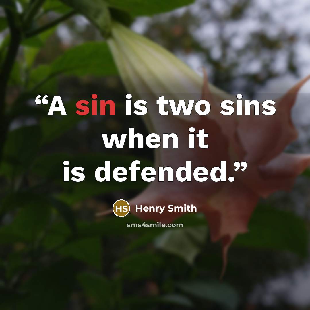 “A sin is two sins when it is defended.” quote by Henry Smith