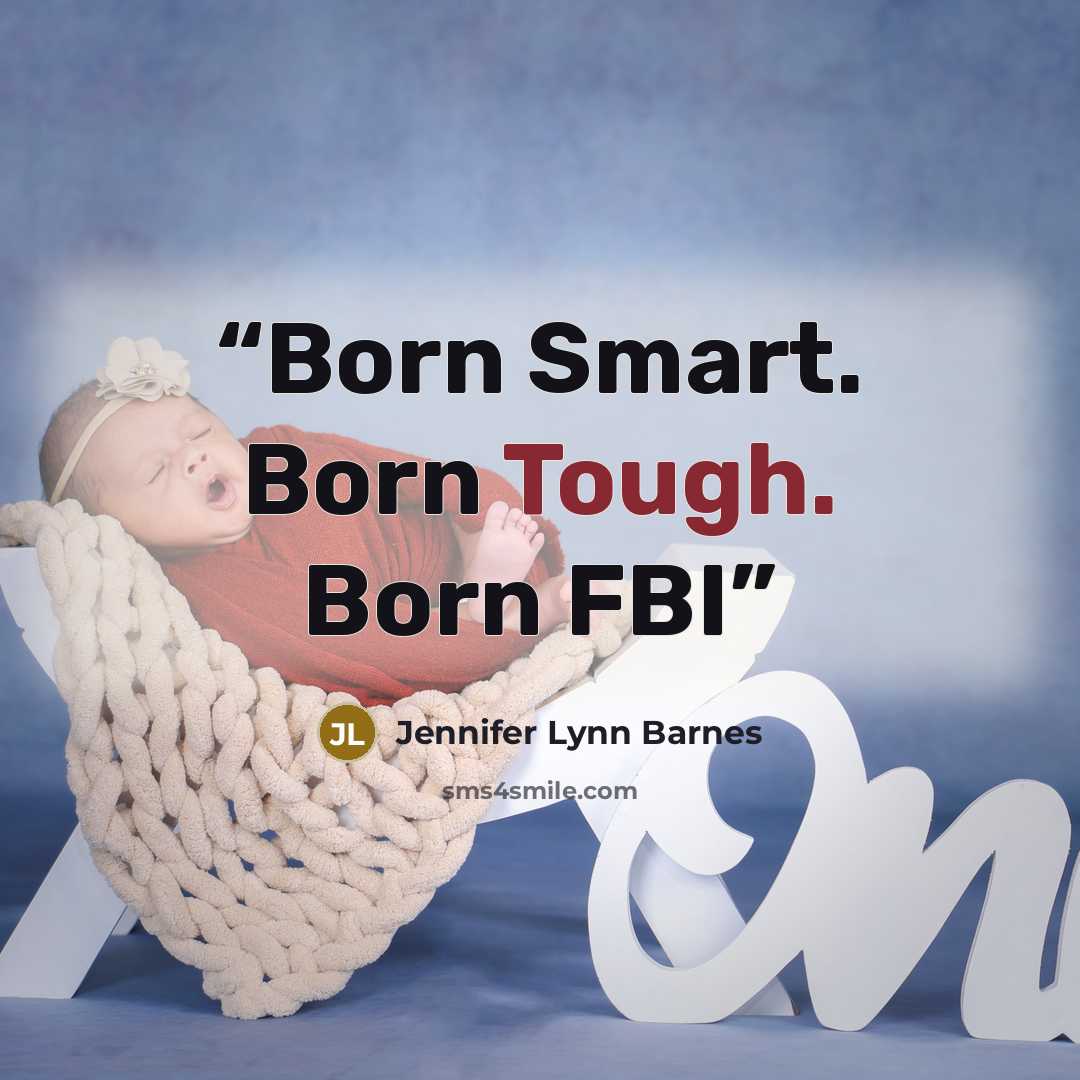 “Born Smart. Born Tough. Born FBI” quote by Jennifer Lynn Barnes