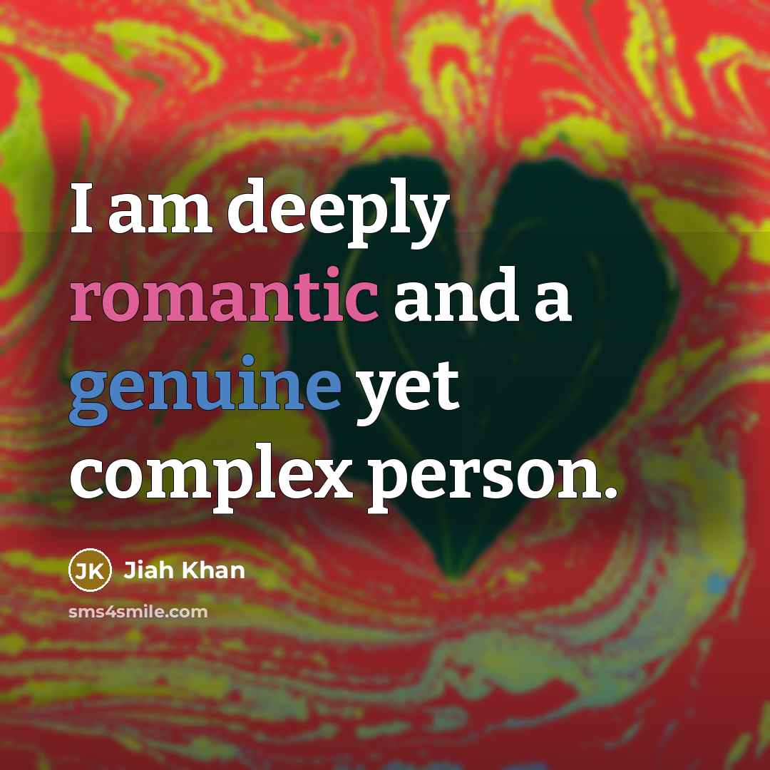 “I am deeply romantic and a genuine yet complex person.” quote by Jiah Khan