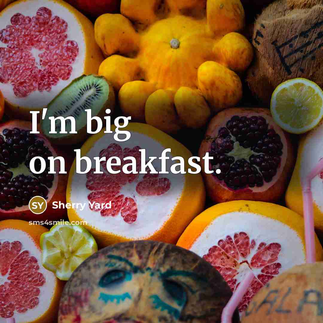 “I'm big on breakfast.” quote by Sherry Yard