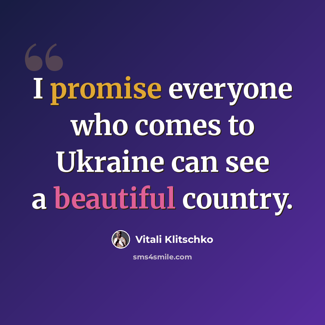 “I promise everyone who comes to Ukraine can see a beautiful country.” quote by Vitali Klitschko