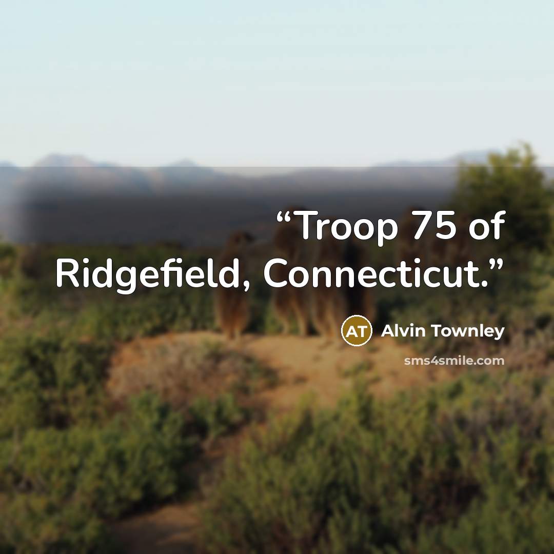 “Troop 75 of Ridgefield, Connecticut.” quote by Alvin Townley