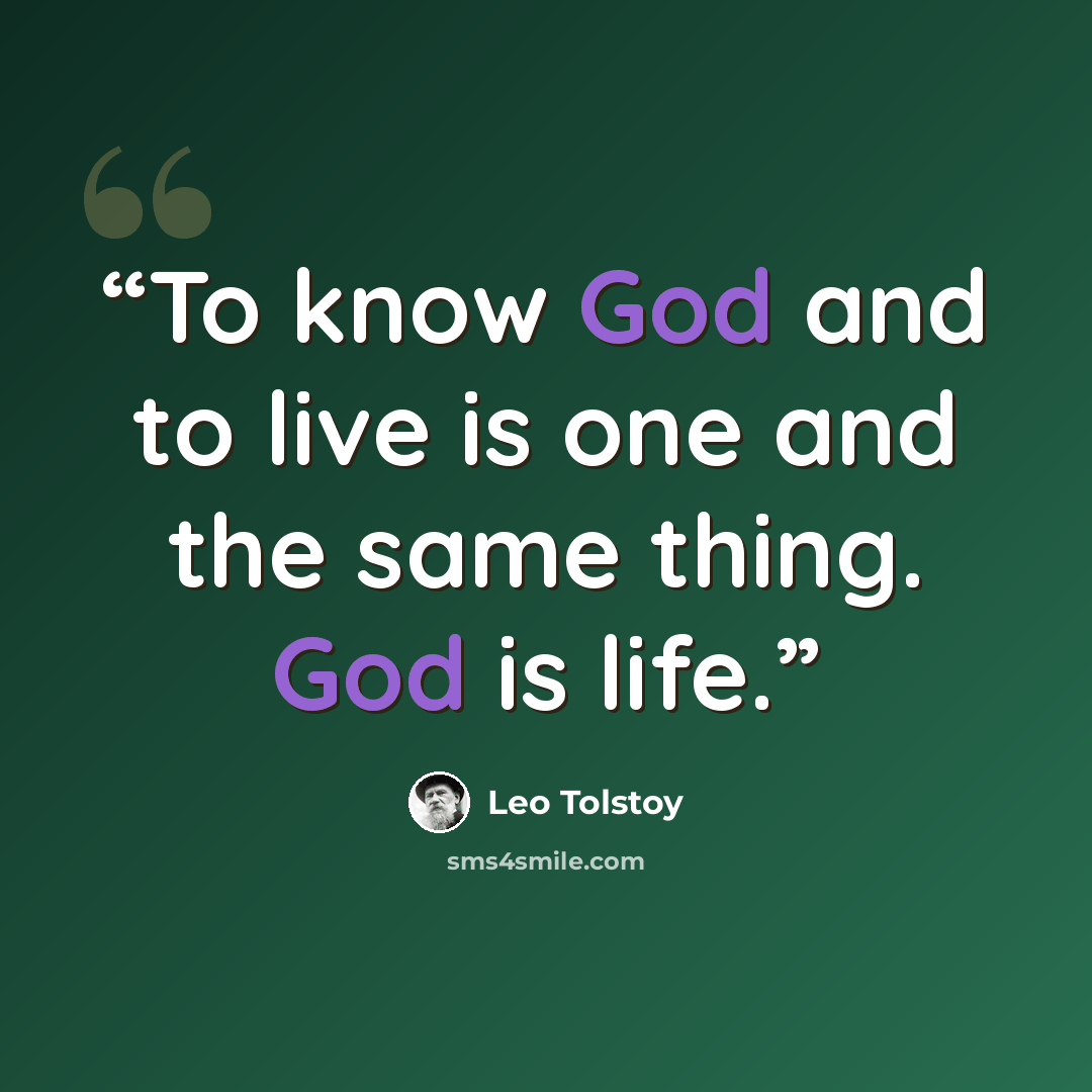 “To know God and to live is one and the same thing. God is life.” quote by Leo Tolstoy