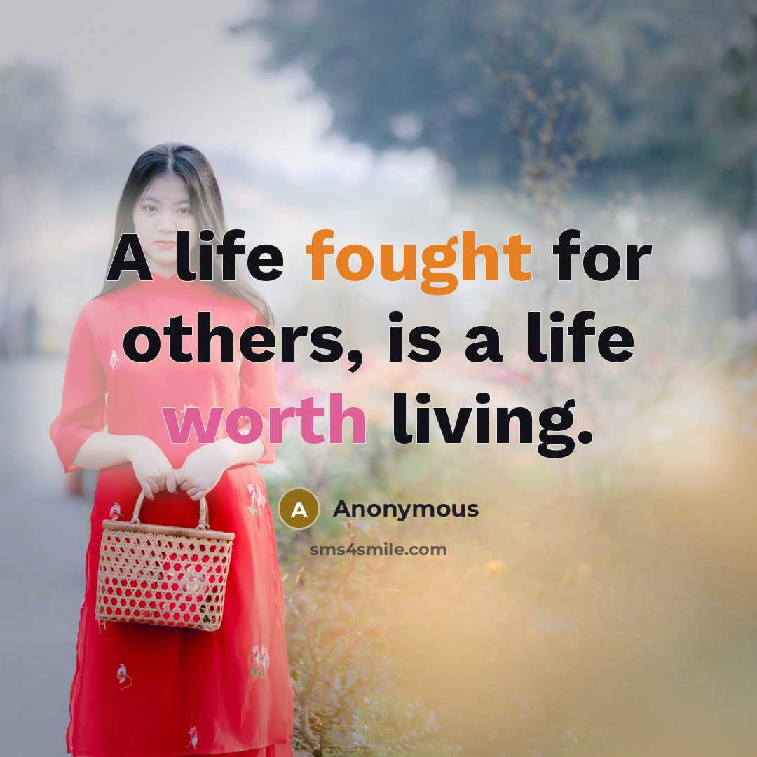 “A life fought for others, is a life worth living.” quote by Anonymous