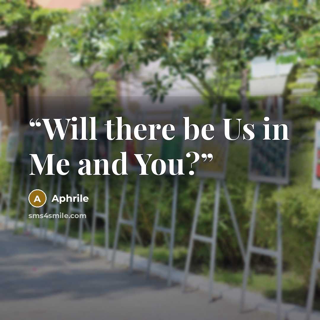 “Will there be Us in Me and You?” quote by Aphrile